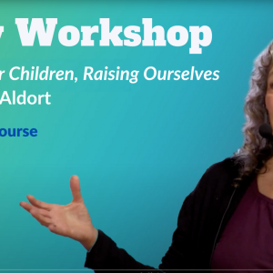 Raising Our Children, Raising Ourselves: Advanced Course