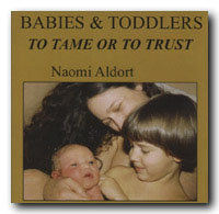 babies, toddlers, trust, Naomi Aldort, parenting young children